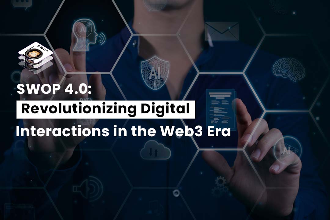 Swop 4.0: Revolutionizing Digital Interactions in the Web3 Era